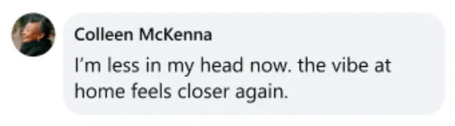 Colleen McKenna: I'm less in my head now. the vibe at home feels closer again.
